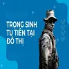 Tóm tắt Trọng Sinh Tu Tiên Tại Đô Thị – Bá chủ tái xuất