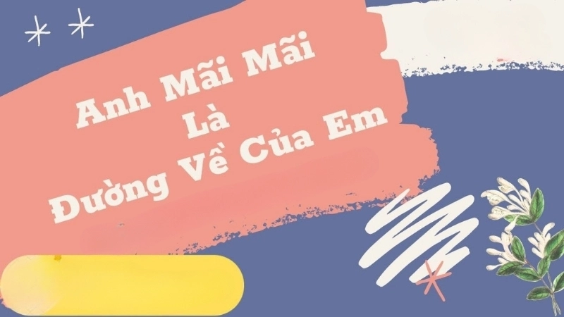 Tóm tắt chi tiết tác phẩm Anh mãi là đường về của em