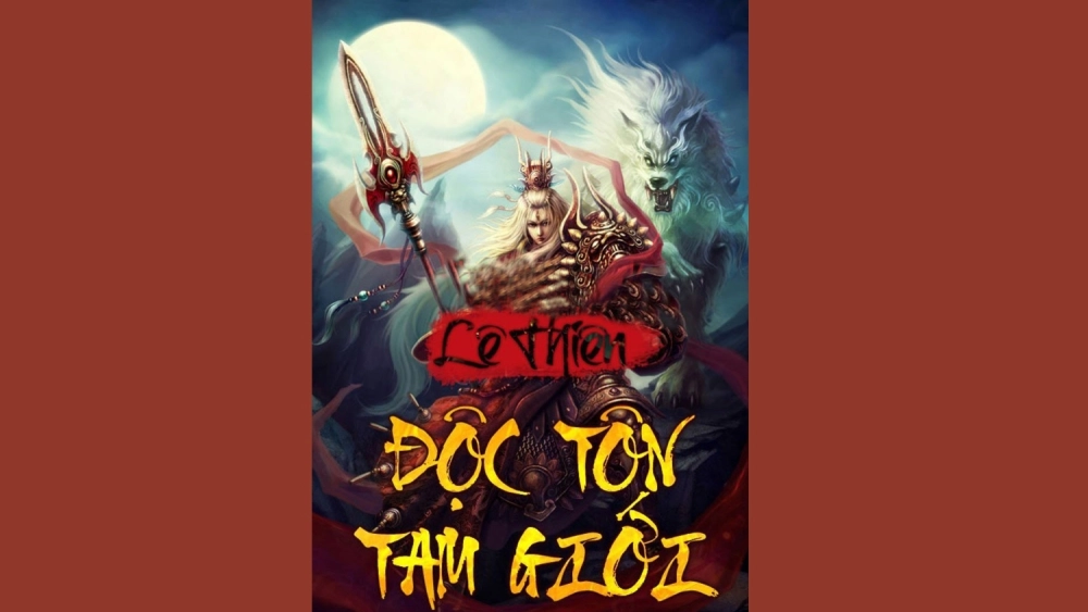 Tóm tắt chi tiết tác phẩm Độc Tôn Tam Giới