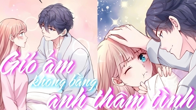 Review truyện Gió Ấm Không Bằng Anh Thâm Tình – Khi yêu thương muộn màng vẫn còn cơ hội