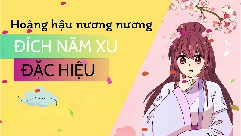 Giới thiệu về tác giả và tác phẩm Hoàng hậu nương nương đích năm xu đặc hiệu