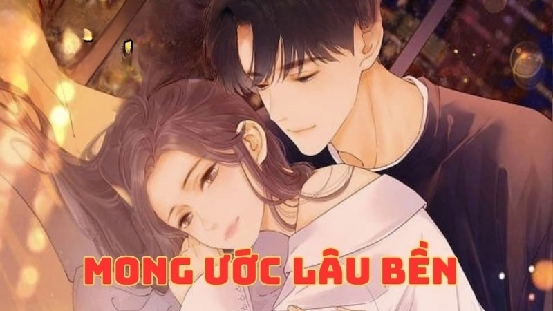 Giới thiệu chung về truyện Mong Ước Lâu Bền