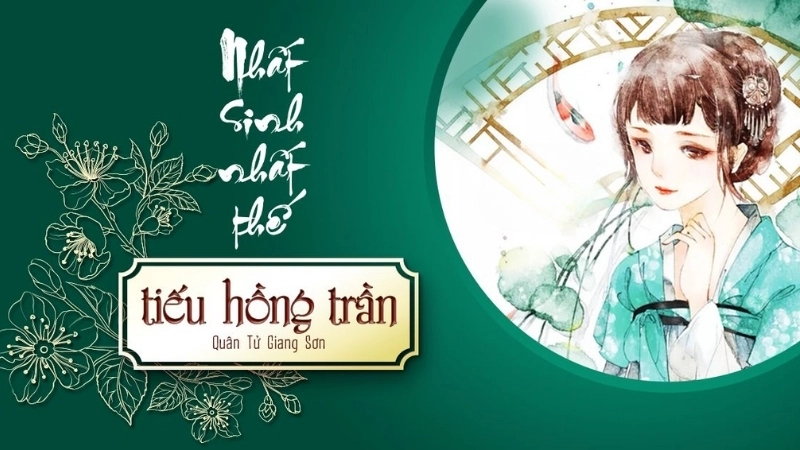 Tóm tắt chi tiết tác phẩm Nhất sinh nhất thế tiêu hồng trần