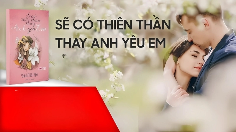 Giới thiệu chung truyện Sẽ Có Thiên Thần Thay Anh Yêu Em