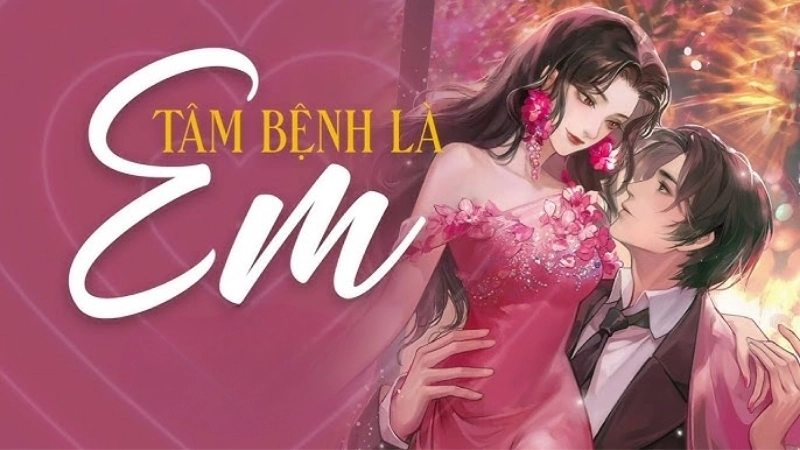 Tóm tắt truyện Tâm Bệnh Là Em
