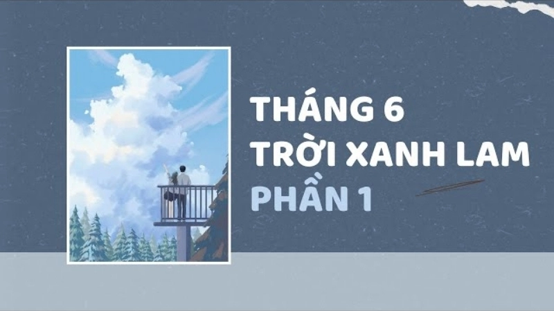 Giới thiệu chung về truyện Tháng Sáu Trời Xanh Lam
