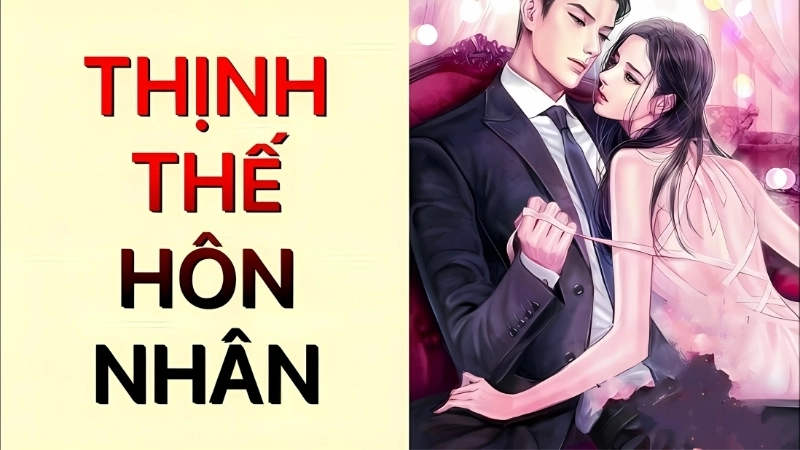 Giới thiệu chung về truyện Thịnh Thế Hôn Nhân
