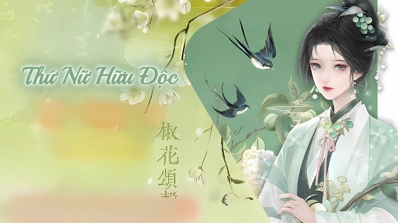 Giới thiệu khái quát về tác giả và tác phẩm Thứ nữ hữu độc