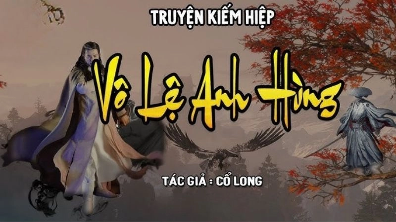 Anh Hùng Vô Lệ bước đi giữa bi thương và định mệnh