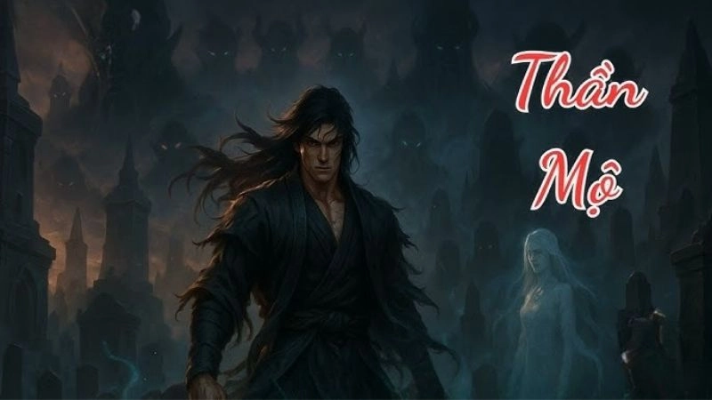 Tóm tắt Thần mộ huyền bí và u ám đầy cuốn hút