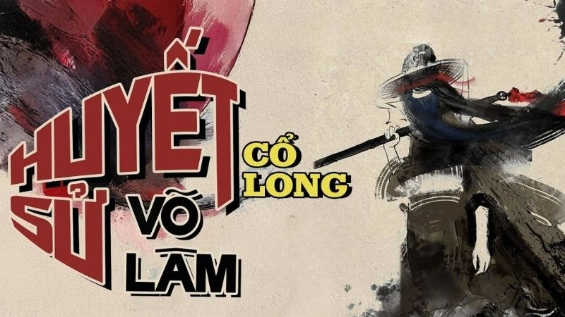 Huyết sử võ lâm ghi dấu những trận chiến tàn khốc