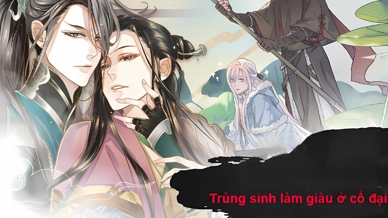 Tóm tắt chi tiết tác phẩm Trùng sinh làm giàu ở cổ đại