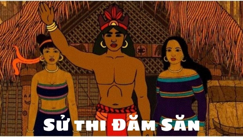 Sử thi Đăm Săn là kiệt tác văn học dân gian của người Ê-đê