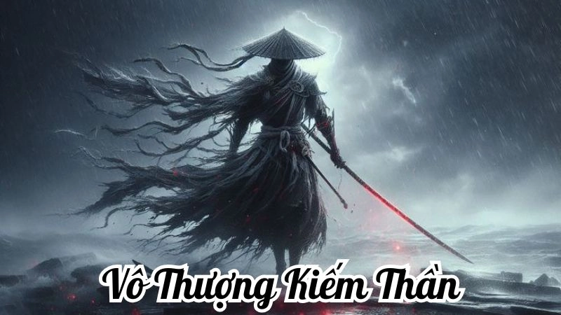 Thông tin chung về Vô Thượng Kiếm Thần 