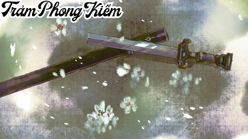 Thông tin chung về Trảm Phong Kiếm 