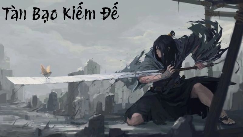 Thông tin chung về Tàn Bạo Kiếm Đế 