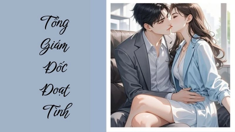 Thông tin chung về Tổng giám đốc đoạt tình 