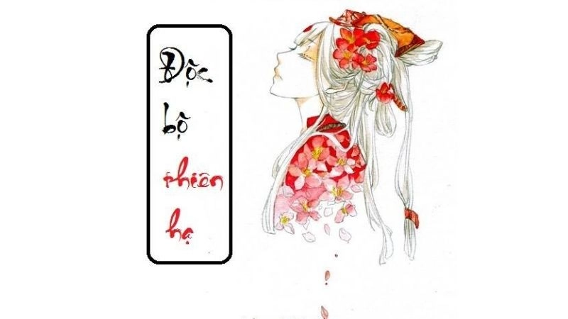 Tóm tắt truyện Độc Bộ Thiên Hạ hấp dẫn đến nghẹt thở