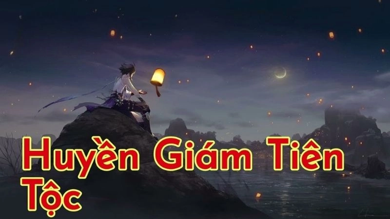Thông tin chung về Huyền Giám Tiên Tộc 