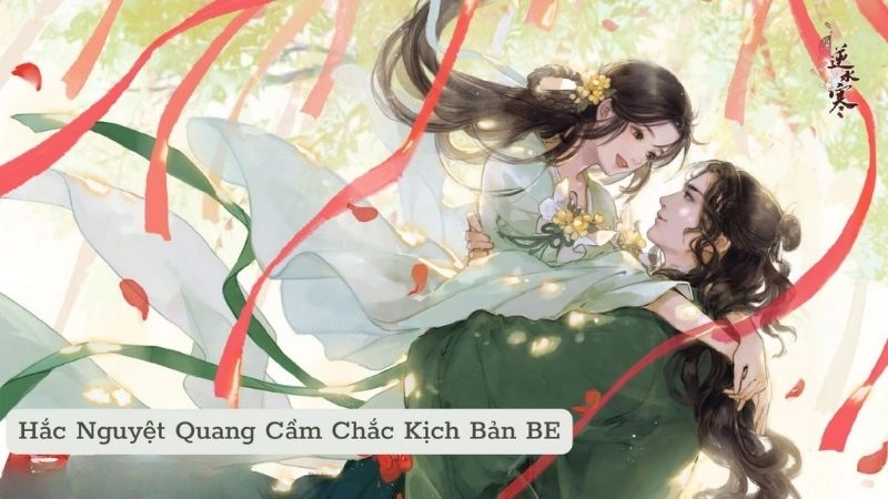 Tóm tắt truyện Hắc nguyệt quang cầm chắc kịch bản BE 