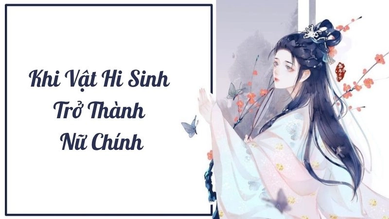 Thông tin chung về Khi Vật Hi Sinh Trở Thành Nữ Chính 