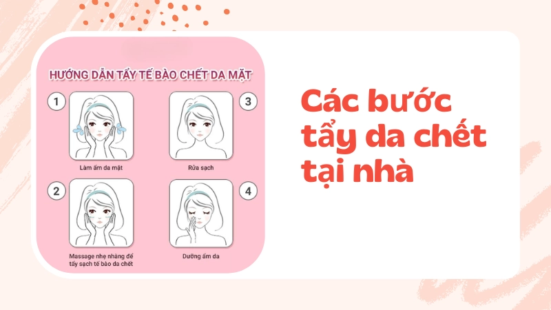 Quy trình các bước tẩy da chết tại nhà giúp da sạch sâu