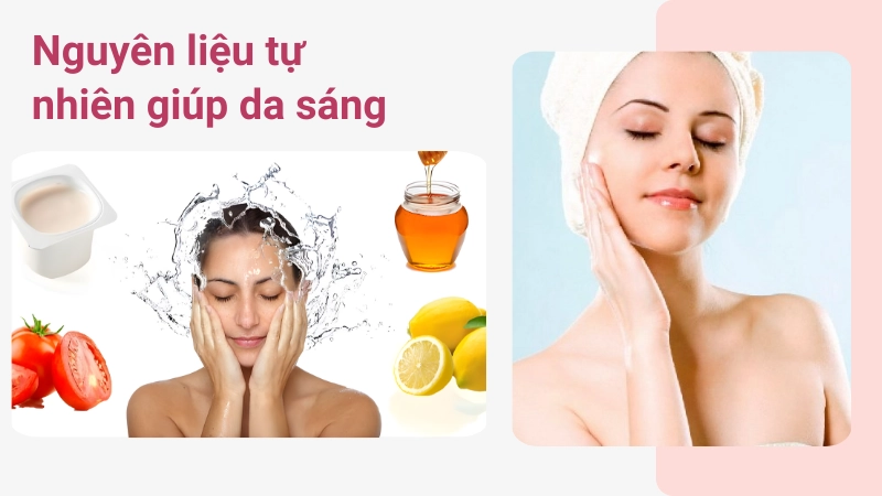 Nguyên liệu thiên nhiên giúp dưỡng da trắng sáng an toàn