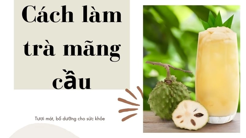 Nguyên liệu cần chuẩn bị cho trà mãng cầu