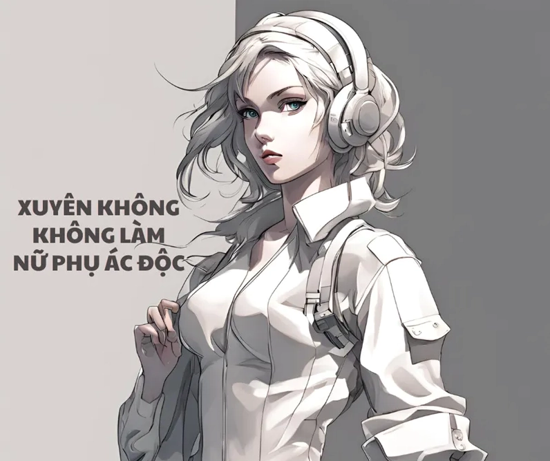 Hình ảnh quyết tâm không làm nữ phụ ác độc của nhân vật chính sau khi xuyên không