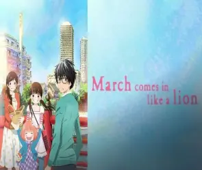 Tóm tắt anime March Comes in Like a Lion đối mặt nỗi đau