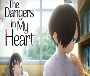 Tóm tắt anime The Dangers in My Heart đầy cảm xúc
