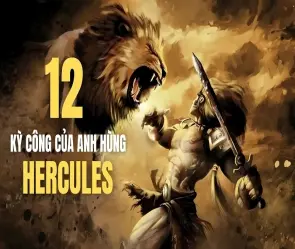 Tóm tắt truyện thần thoại 12 kỳ công của Hercules hay nhất