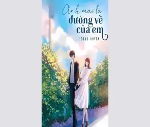 Tóm tắt truyện Anh mãi là đường về của em ngắn gọn nhất