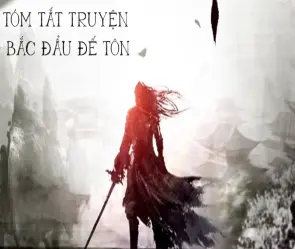 Tóm tắt truyện Bắc Đẩu Đế Tôn đầy đủ nội dung hấp dẫn