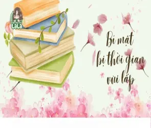 Tóm tắt truyện Bí Mật Bị Thời Gian Vùi Lấp và cảm nhận sâu sắc