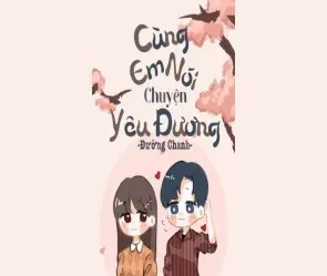Nội dung tóm tắt truyện Cùng Em Nói Chuyện Yêu Đương