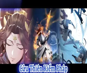 Tóm tắt truyện Cửu Thiên Kiếm Pháp hấp dẫn không thể bỏ lỡ