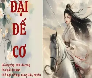 Tóm tắt truyện Đại Đế Cơ với các tình tiết đặc sắc nhất
