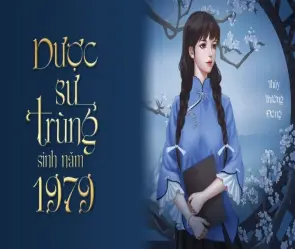 Tóm tắt truyện Dược Sư Trùng Sinh Năm 1979 ngắn gọn dễ hiểu