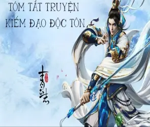 Tóm tắt truyện Kiếm Đạo Độc Tôn hay và đầy đủ chi tiết