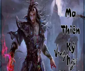 Tóm tắt truyện Ma Thiên Ký ngắn gọn nhưng đầy đủ ý chính