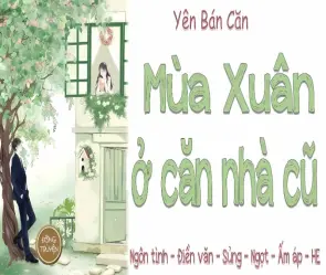 Tóm tắt truyện Mùa Xuân Ở Căn Nhà Cũ ngắn cho ôn tập thi