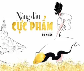Tóm tắt truyện Nàng Dâu Cực Phẩm ngắn gọn và dễ hiểu