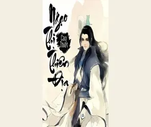 Tóm tắt truyện ngạo thị thiên địa đầy đủ và ngắn gọn nhất