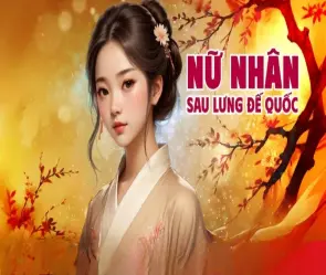 Tóm tắt truyện nữ nhân sau lưng đế quốc chi tiết dễ hiểu