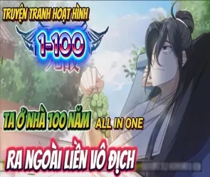 Tóm tắt truyện ở nhà 100 năm khi ra ngoài đã vô địch chi tiết