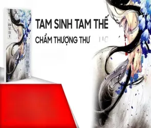 Tóm tắt truyện Tam Sinh Tam Thế Chẩm Thượng Thư sâu sắc