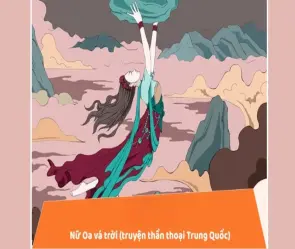 Tóm tắt truyện thần thoại Nữ Oa dựng trời vá trời cảm động