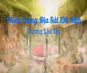 Tóm tắt truyện Thiên Cương Địa Sát 108 biến hay nhất