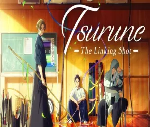 Tóm tắt Tsurune khi âm thanh dây cung chạm đến tâm hồn